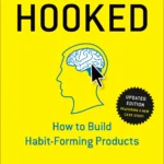 Hooked: How to Build Habit-Forming Products By Nir Eyal
