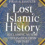 Lost Islamic History by Faris Al-khateeb