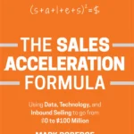 The Sales Acceleration Formula By Mark Roberge