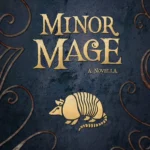 Minor Mage By T. Kingfisher