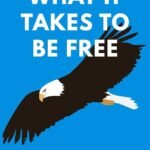 What It Takes To Be Free By Darius Foroux