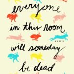 Everyone in This Room Will Someday Be Dead By Emily R. Austin