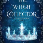 The Witch Collector By Charissa Weaks