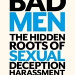 Bad Men: The Hidden Roots of Sexual Deception, Harassment and Assault By David M. Buss