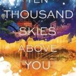 Ten Thousand Skies Above You By Claudia Gray