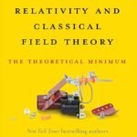 Special Relativity and Classical Field Theory: The Theoretical Minimum By Leonard Susskind
