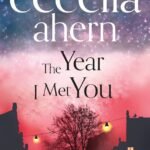 The Year I Met You By Cecelia Ahern
