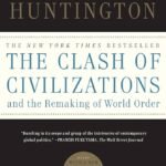 The Clash of Civilizations and the Remaking of World Order by Samuel P. Huntington, Simon & Schuster By Samuel P. Huntington
