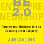 BE 2.0 (Beyond Entrepreneurship 2.0) By Jim Collins