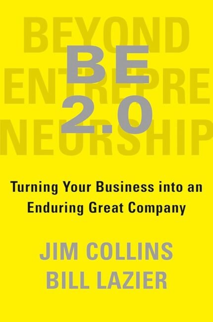 BE 2.0 (Beyond Entrepreneurship 2.0) By Jim Collins