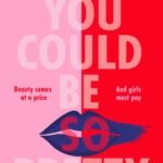 You Could Be So Pretty By Holly Bourne
