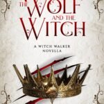 The Wolf and the Witch By Charissa Weaks