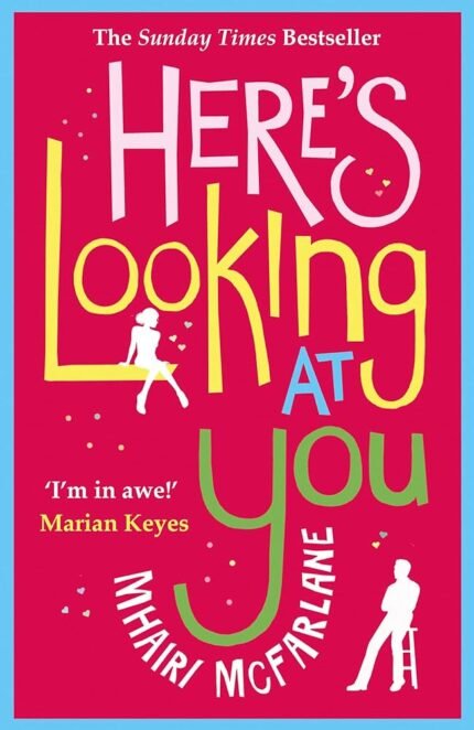 Here's Looking at You By Mhairi McFarlane
