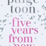 Five Years From Now By Paige Toon