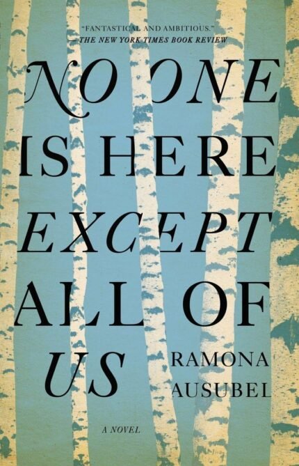 No One Is Here Except All of Us By Ramona Ausubel