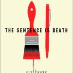 The Sentence is Death By Anthony Horowitz