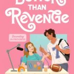 Better Than Revenge By  Kasie West