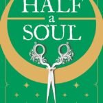 Half a Soul By Olivia Atwater