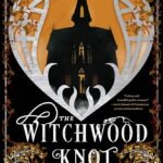 The Witchwood Knot  Olivia Atwater