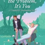 You're the Problem, It's You By Emma R. Alban
