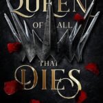The Queen of All that Dies By Laura Thalassa