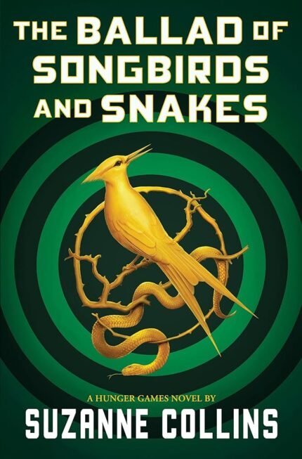 The Ballad of Songbirds and Snakes By Suzanne Collins
