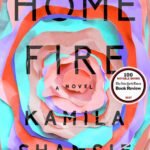 Home Fire By Kamila Shamsie