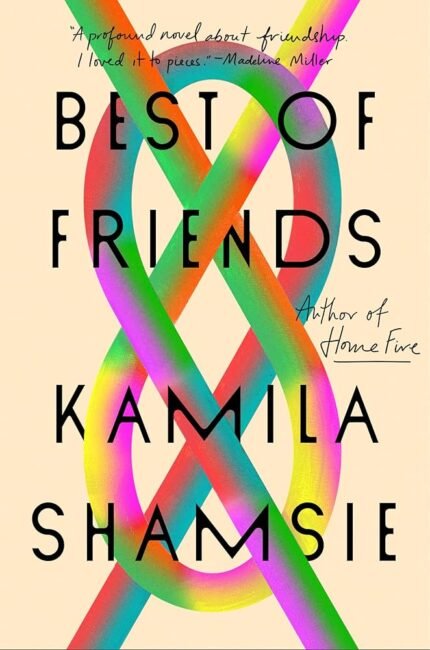 Best of Friends By Kamila Shamsie