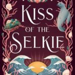Kiss of the Selkie By  Tessonja Odette