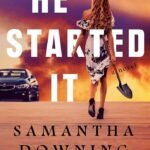 He Started It By Samantha Downing