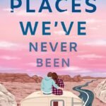 Places We've Never Been By Kasie West