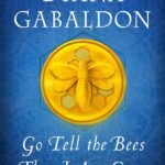 Go Tell the Bees That I Am Gone By Diana Gabaldon