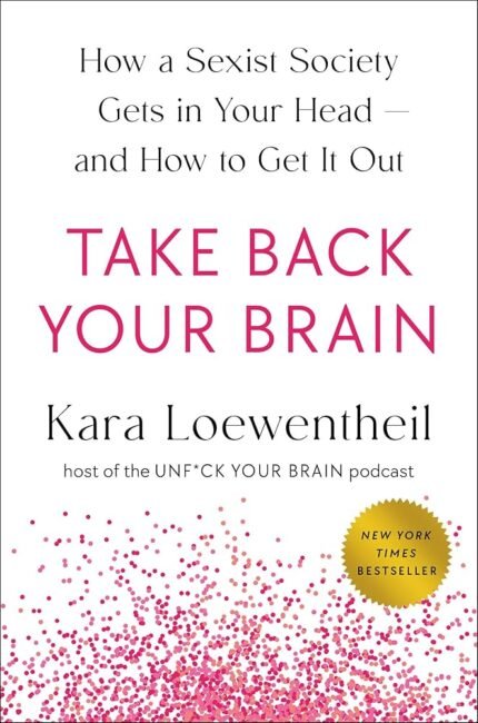 Take Back Your Brain By Kara Loewentheil