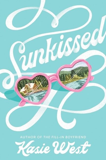 Sunkissed By Kasie West