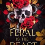 Feral is the Beast By Nisha J. Tuli