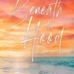 Beneath the Hood By Emily McIntire