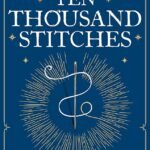 Ten Thousand Stitches By Olivia Atwater