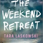The Weekend Retreat By Tara Laskowski