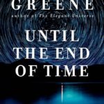Until the End of Time By Brian Greene