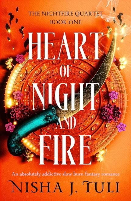 Heart of Night and Fire By Nisha J. Tuli