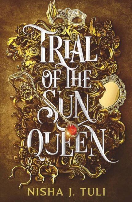 Trial of the Sun Queen By Nisha J. Tuli