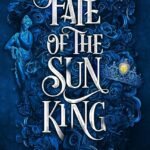 Fate of the Sun King By Nisha J. Tuli