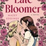 Late Bloomer By Mazey Eddings