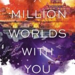 A Million Worlds with You By Claudia Gray