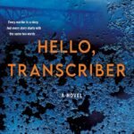 Hello, Transcriber By Hannah Morrissey