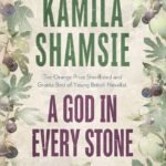A God in Every Stone By Kamila Shamsie