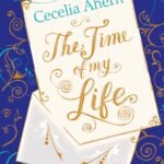 The Time of My Life  By Cecelia Ahern