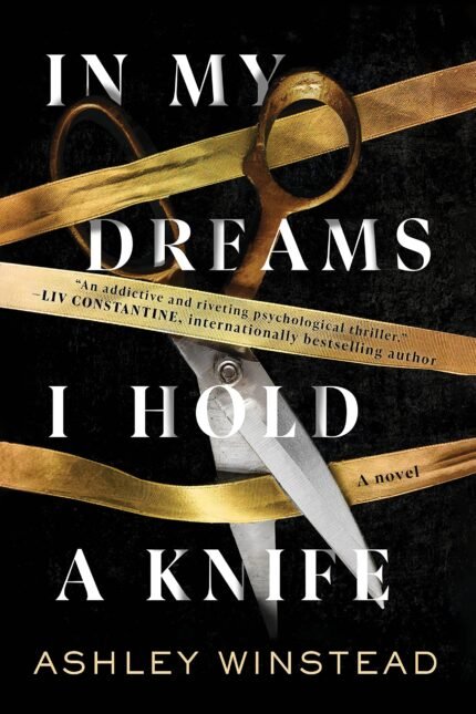 In My Dreams I Hold a Knife By Ashley Winstead