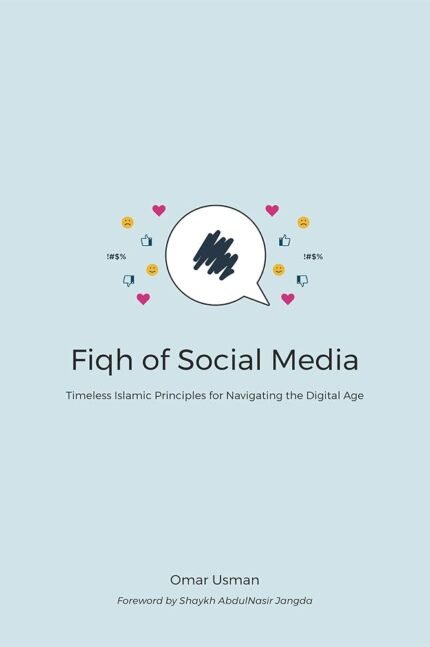 Fiqh of Social Media By Omar Usman , AbdulNasir Jangda