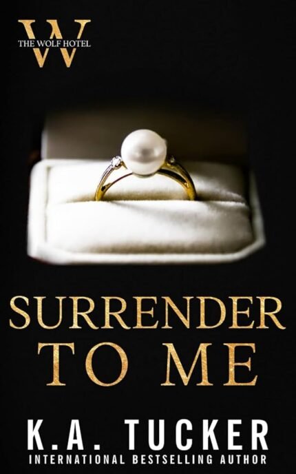 Surrender to Me By K.A. Tucker